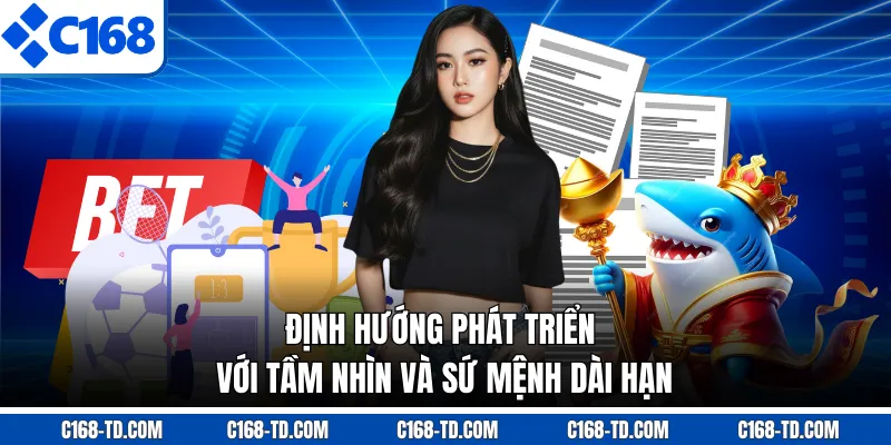 Định Hướng Phát Triển Với Tầm Nhìn Và Sứ Mệnh Dài Hạn