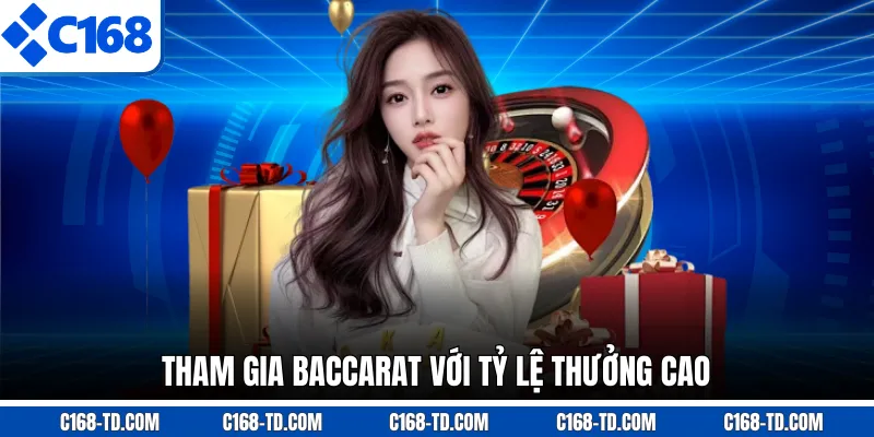 Tham Gia Baccarat Với Tỷ Lệ Thưởng Cao